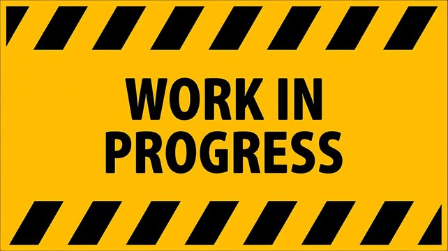 Caution, Work in Progress sign, yellow warning label, construction alert