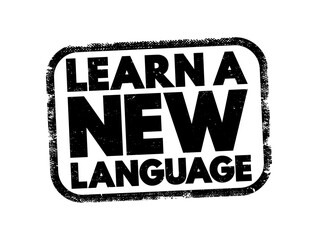 Naklejka na ściany i meble Learn a new language text stamp, grunge style, concept for education, linguistics, school, travel, skill, improvement, development, training, study, knowledge, foreign, culture, speech, and communicat