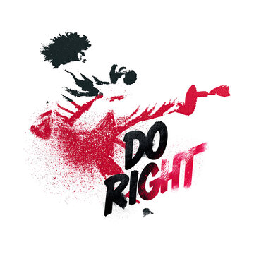 Creating a bold design that features a person performing a high kick with the words Do Right nearby