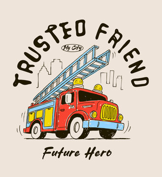 hand Draw playful cartoon illustration of a red fire truck. kids boy graphic tee. Typography slogan tee shirt design. summer print design.  