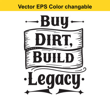T shirt design with vector art of buy dirt build legacy quote