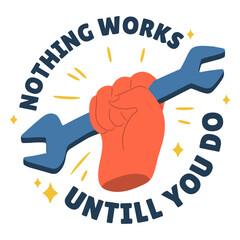 Obraz premium Nothing works until you do badge