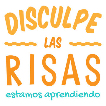 Disculpe las risas spanish quote