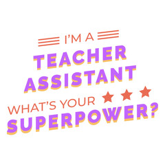 Fototapeta premium Teacher's assistant superpower quote badge