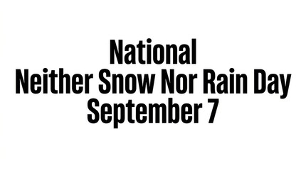 Obraz premium National Neither Snow Nor Rain Day sign on white background