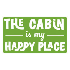 Naklejka premium The cabin is my happy place quote cut out