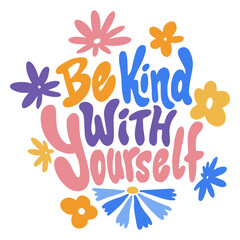 Fototapeta premium Be kind with yourself self esteem quote lettering