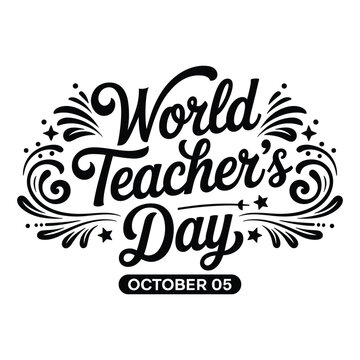 Elegant black hand-drawn World Teacher's Day lettering with vintage flourishes and stars for October 05 celebration.