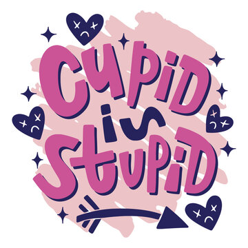 Anti-Valentines quote Cupid is stupid
