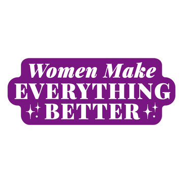 Women make everything better