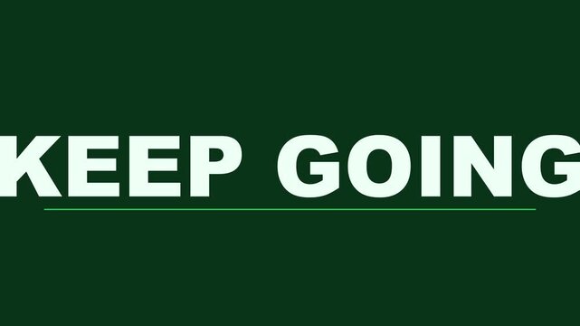 Keep going motivational typography animation on dark green 4k background, for success and, business growth
