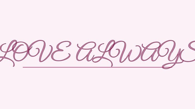Love always calligraphy text animation on soft pastel pink 4k background, for romantic wedding, and valentine&rsquo;s day projects