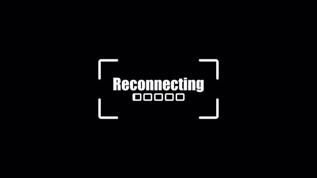 White reconnecting message with square progress blocks and corner brackets appears on black for network recovery waiting.