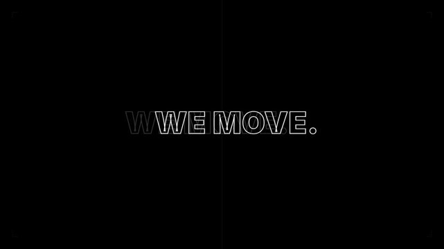 Text animation we grow, we make, we move on black background, business development and progress concept
