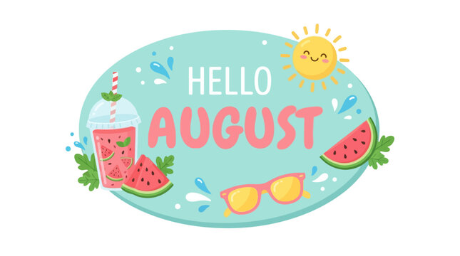 Hello August. Cool summer drink with watermelon and mint. Lettering. For printing on postcards or calendars, brochures, posters, T-shirts. Vector illustration