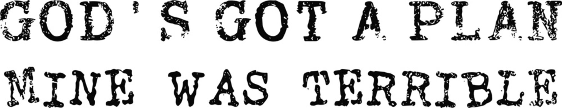 God&rsquo;s got a plan mine was terrible PNG, Christian Humor png, l Trust God&rsquo;s Plan PNG, Church Girl PNG