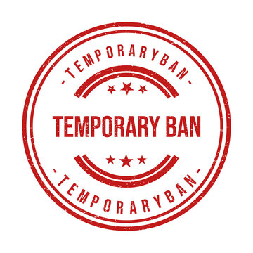 Red round rubber stamp with the text temporary ban inside the circle