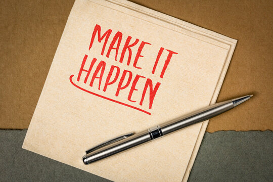 Make It Happen - inspirational handwritten note on a napkin with pen, encouraging action, determination, productivity, and achieving your goals.
