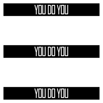 You Do You &ndash; the ultimate permission slip to be exactly who you are without apology. Short, sharp and empowering for free spirits, rebels and anyone who lives life entirely on their own terms.