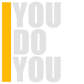 You Do You &ndash; the ultimate permission slip to be exactly who you are without apology. Short, sharp and empowering for free spirits, rebels and anyone who lives life entirely on their own terms.