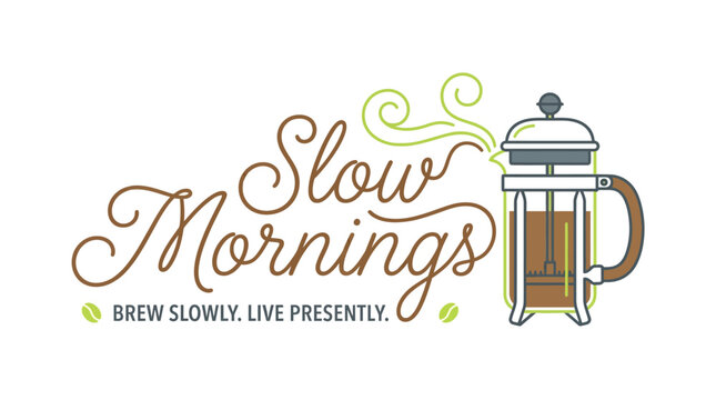Slow Mornings coffee lettering design with french press illustration.