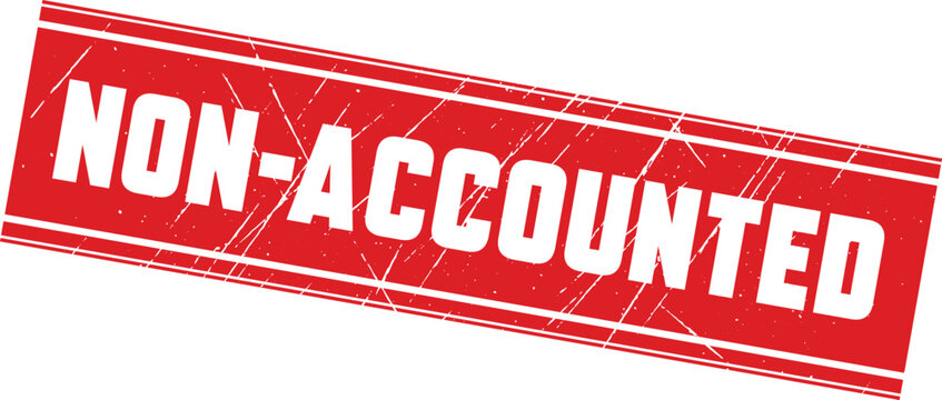 NON-ACCOUNTED: A vibrant red ink stamp used for highlighting financial documentation that remains outside current records.