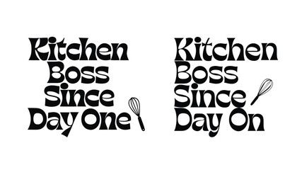 Fototapeta premium Kitchen Boss Since Day One Funny Cooking Quote Typography T-Shirt Design 