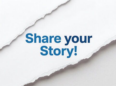 Inspirational torn paper background with share your story text for storytelling and awareness campaigns