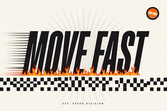 Move fast concept design with flames and racing flag typography checkered movement performance competitive accelerate abstract motivation intensity competition velocity transport athletic