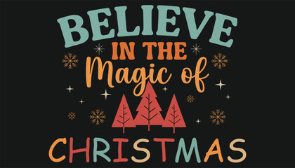 Colorful typographic illustration of believe in the magic of christmas with trees and snowflakes on black background © firoz