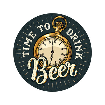 Antique pocket watch. Time to drink beer handwriting lettering. Vector color vintage engraving illustration. Isolated on dark circle. Hand drawn design element for t shirt, poster, coaster