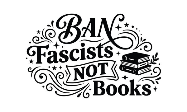 Ban fascists not books anti censorship activist design