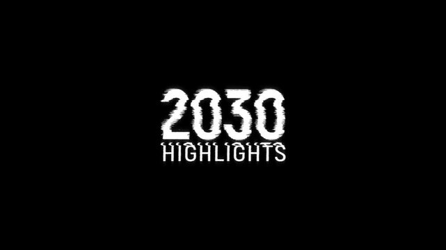 2030 highlights year text glitch animation digital intro for rewind or year end video. year 2030 highlights, presentation, news stories