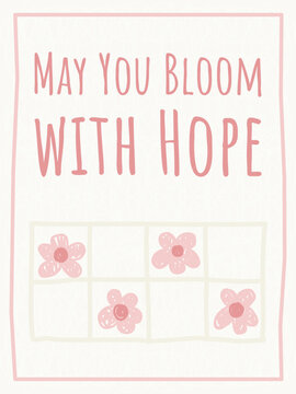Inspirational greeting card template with hand drawn pink flower grid and may you bloom with hope text
