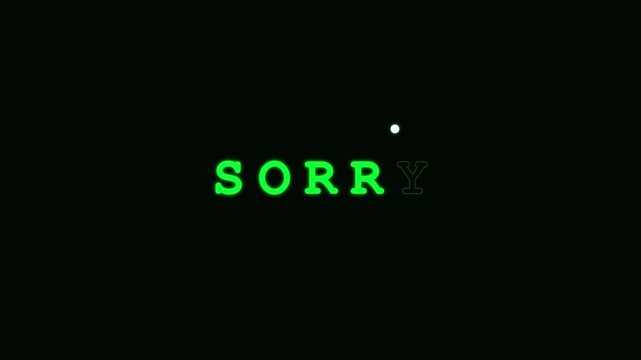 Neon Green Sorry Text Animation with Bouncing Dot on Black Background