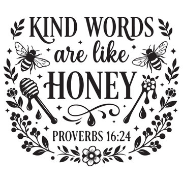 Kind Words Are Like Honey Bible Verse Proverbs 16:24 Typography Design