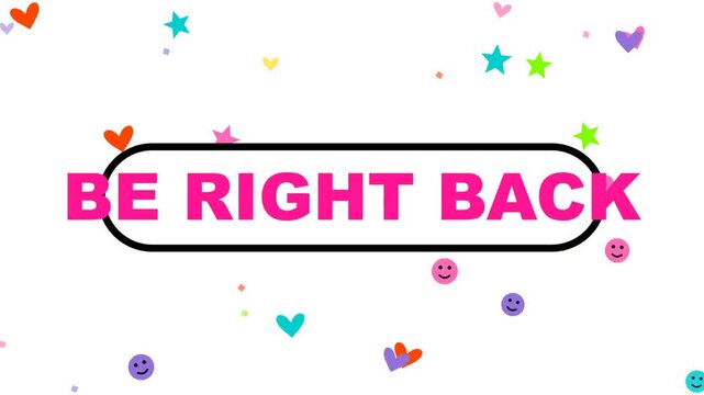 Be Right Back Animated Screen with Colorful Falling Hearts Stars and Smileys for Live Streaming
