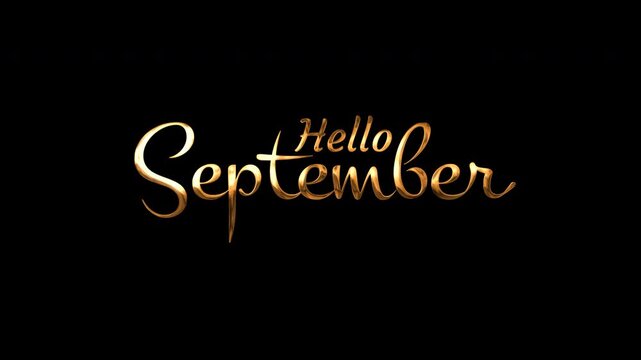 Golden metallic script letters spell out hello september on a black background. Suitable for seasonal greeting cards, social media posts, and invitations.