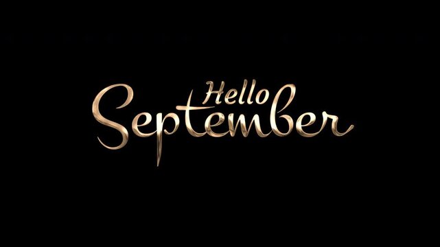 Golden metallic hello september lettering on black background. Suitable for fall season social media posts or autumnthemed designs.