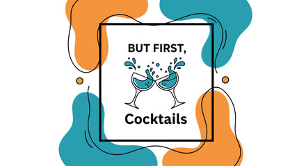 Fototapeta premium Social gathering and party sign with text but first cocktails featuring two blue drinks clinking together in glasses.