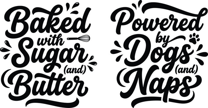 Black and white typography quotes about baking, sugar, butter, dogs, and naps, featuring whisk and paw print isolated on a white background