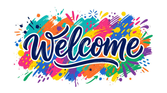 Handwritten Welcome text with vibrant paint splashes and abstract shapes on white background celebrating new beginnings