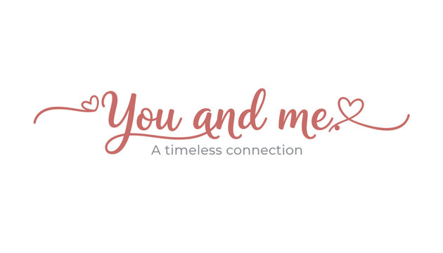 Romantic dusty pink calligraphy reading you and me a timeless connection decorated with delicate heart scrolls.