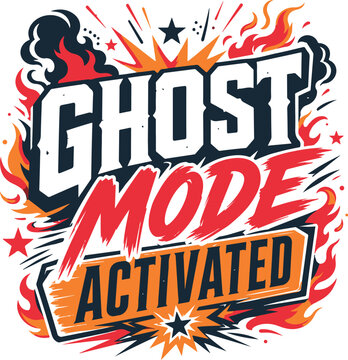 Ghost mode activated, gaming typography, flame design, motivational phrase, vector graphic