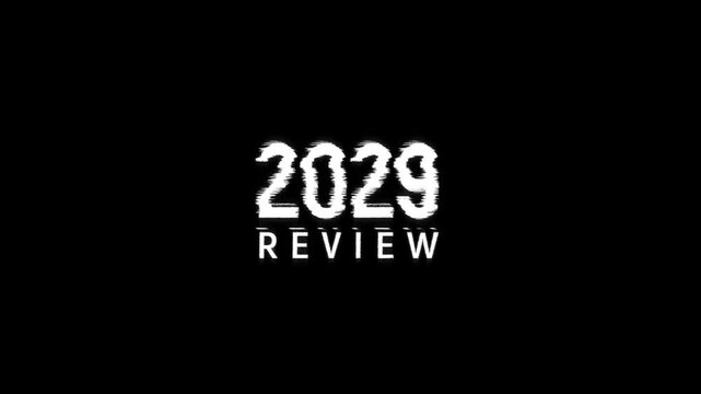 2029 review year text glitch animation black background. recap or rewind year end video 2029 review for annual business report