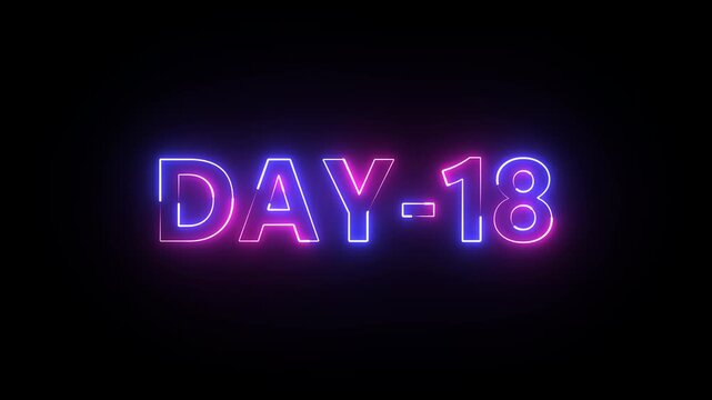 Day 18 text neon animation on black background . 18 Day To Go glowing neon Animation.