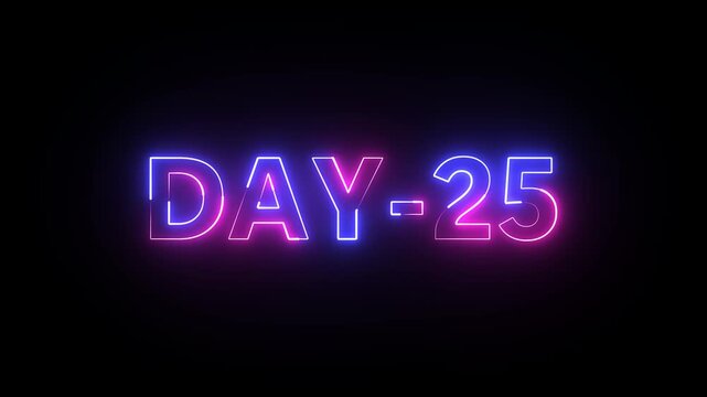 Day 25 text neon animation on black background . 25 Day To Go glowing neon Animation.