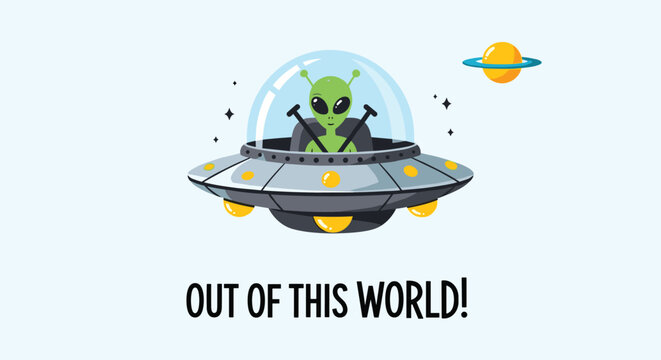 Cute green alien in ufo flying saucer in outer space with inspiring typography text out of this world.