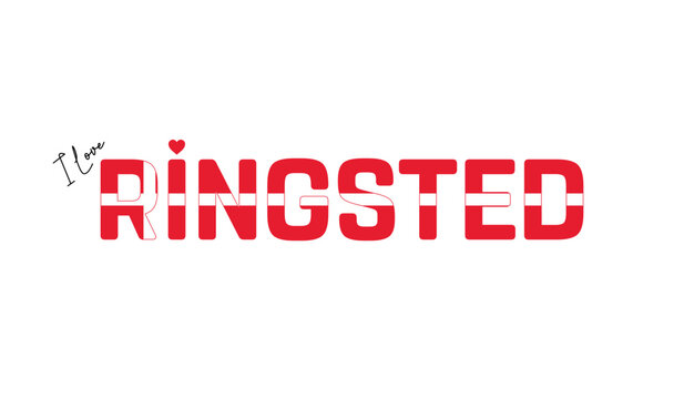 I love Ringsted, Typographic design of I love Ringsted on a white background, Flag typography of Ringsted with heart, Vector design of Ringsted City of Denmark, I love Denmark, Flag of Denmark