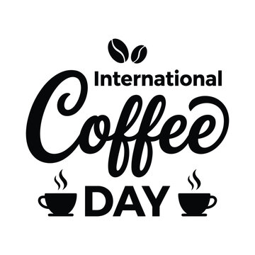 Coffee day typography with coffee beans and cups: black vector illustration on white background
